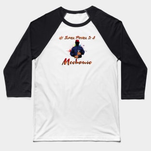 My Super Power is A Mechanic Baseball T-Shirt